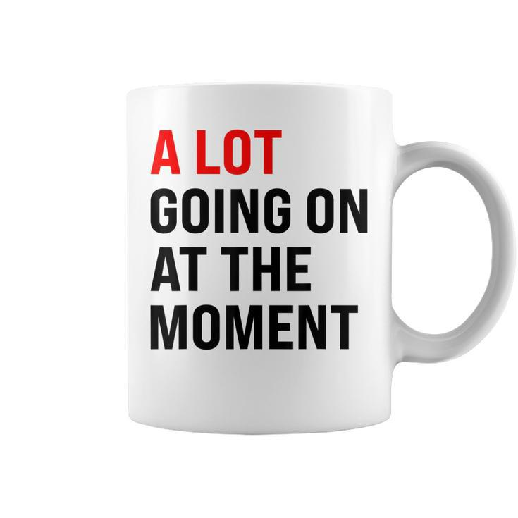 A Lot Going On At The Moment Red Era Version  Coffee Mug