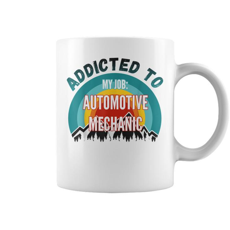 Addicted To My Job Automotive Mechanic Coffee Mug