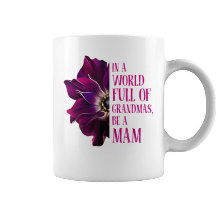 Anemone World Full Of Grandmas Be Mam Grandmas Gifts  Coffee Mug