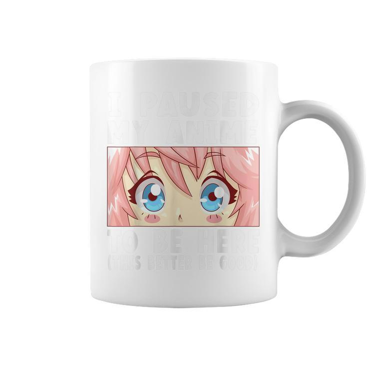 Anime I Paused My Anime To Be Here Anime  Coffee Mug
