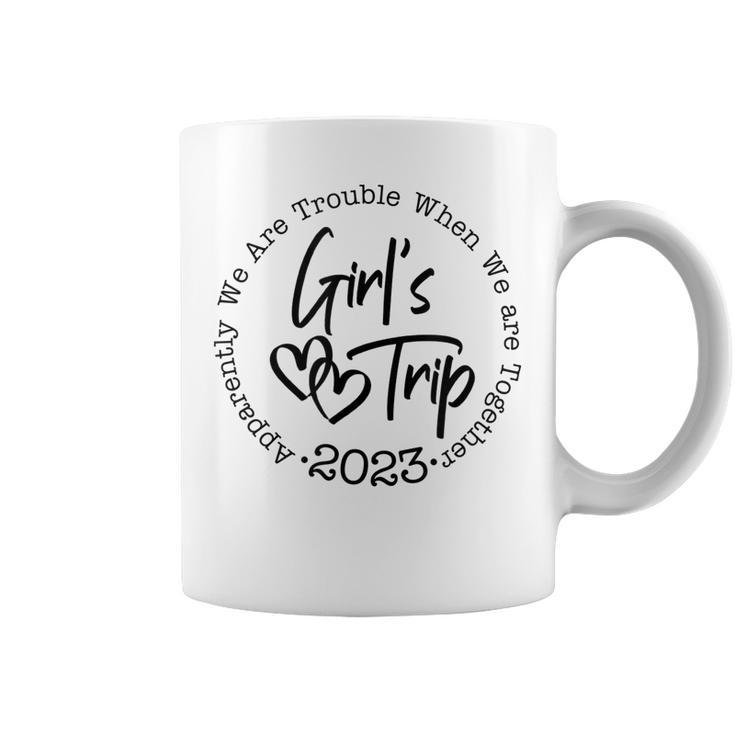 Apparently Were Trouble When Were Together Girls Trip 2023  Coffee Mug