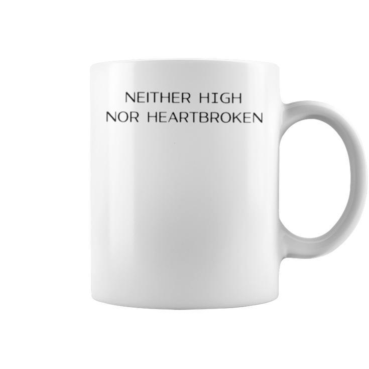 Ashley Ray Neither High Nor Heartbroken T Coffee Mug