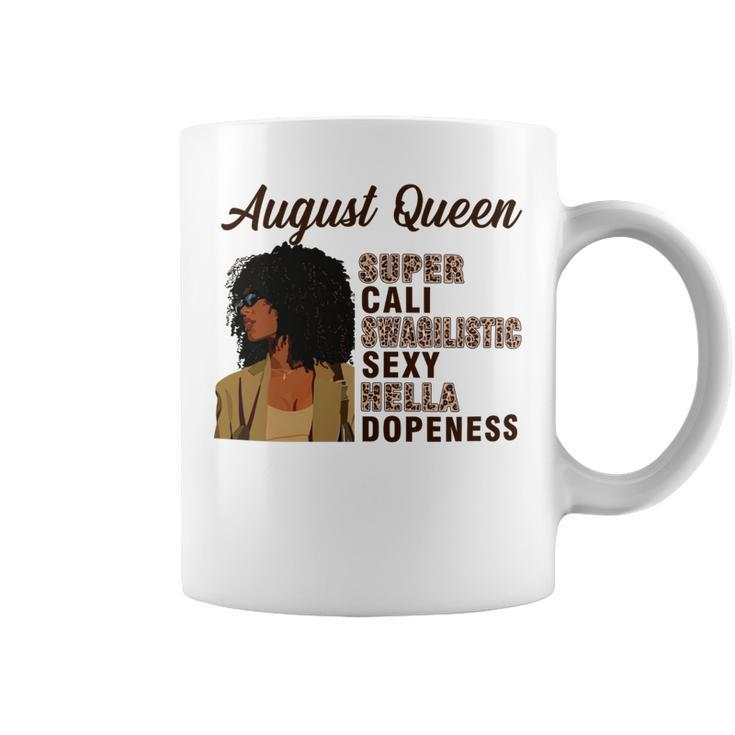 August Queen Super Cali Swagilistic Sexy Hella Dopeness Coffee Mug