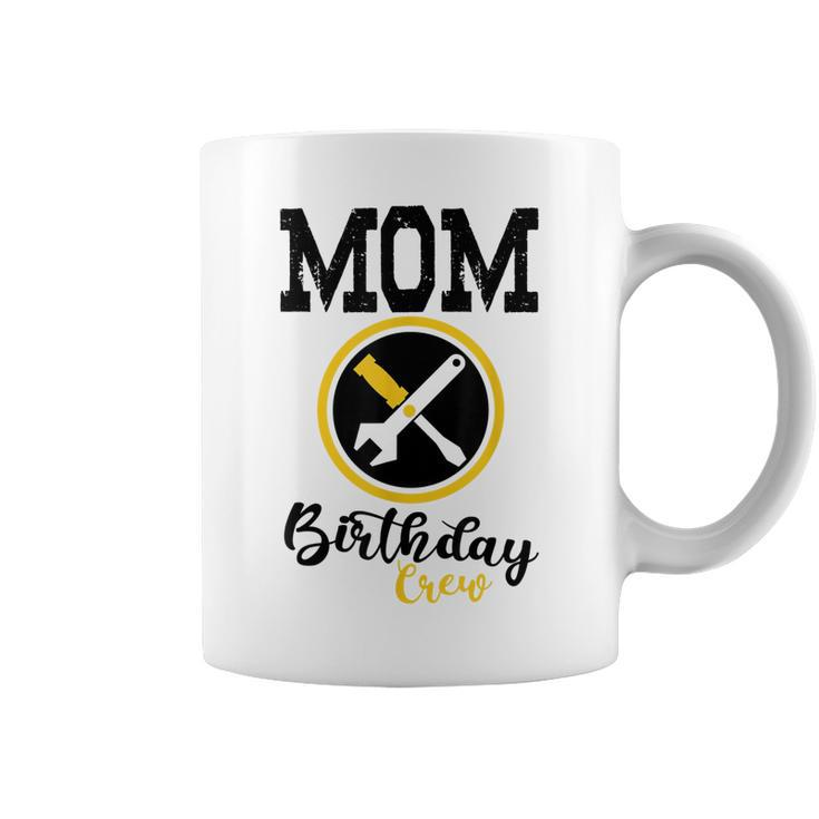 Bday Party Mom Birthday Crew Construction Birthday Party Coffee Mug