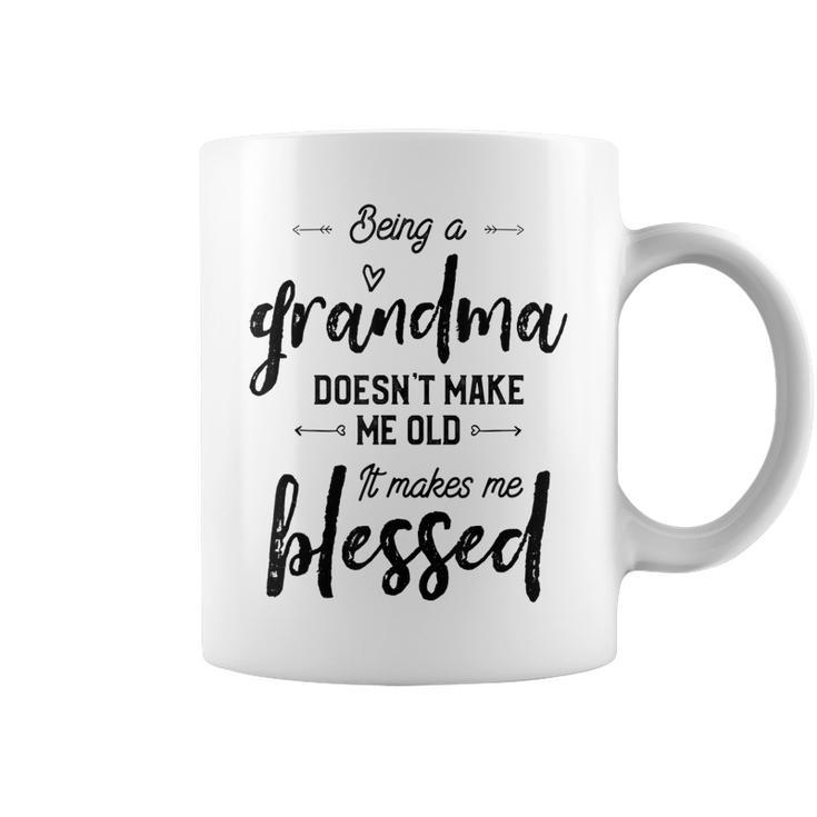 Being A Grandma Doesnt Make Me Old It Makes Me Blessed Coffee Mug