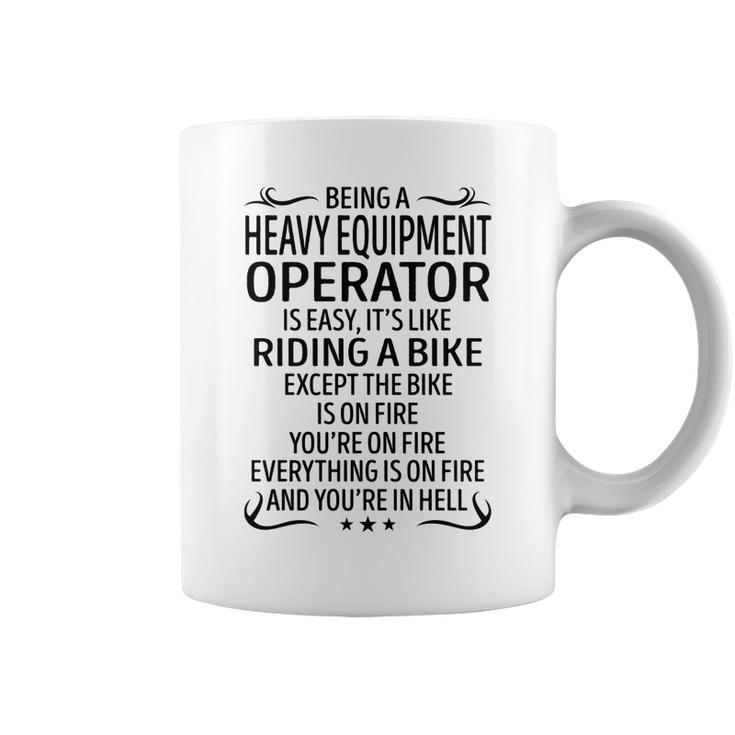 Being A Heavy Equipment Operator Like Riding A Bik  Coffee Mug