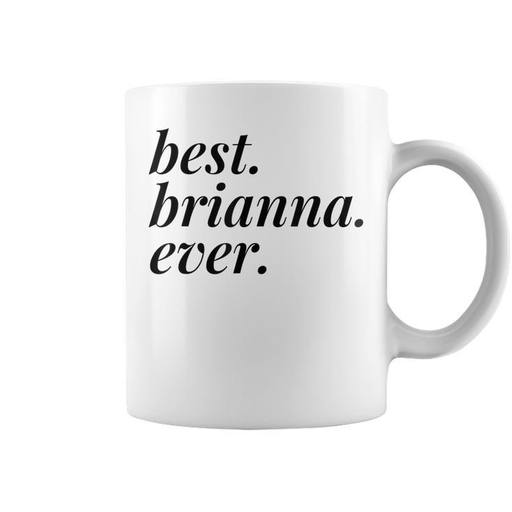 Best Brianna Ever Name Personalized Woman Girl Bff Friend Coffee Mug