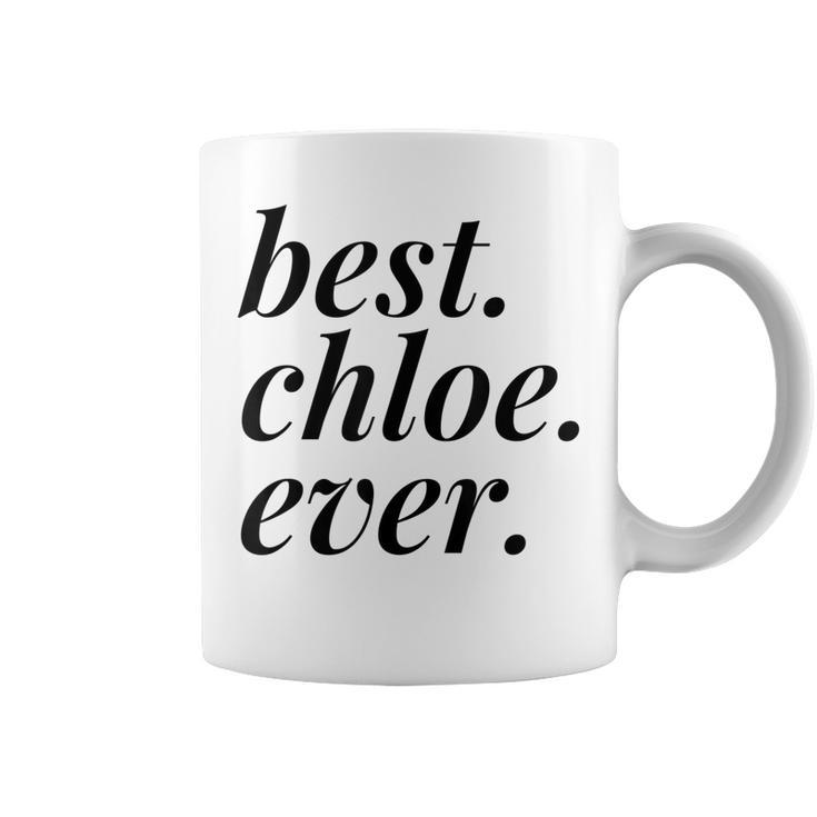 Best Chloe Ever Name Personalized Woman Girl Bff Friend Coffee Mug