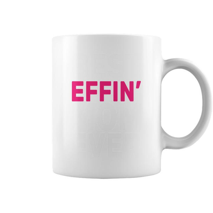Best Effin Mom Ever V2 Coffee Mug