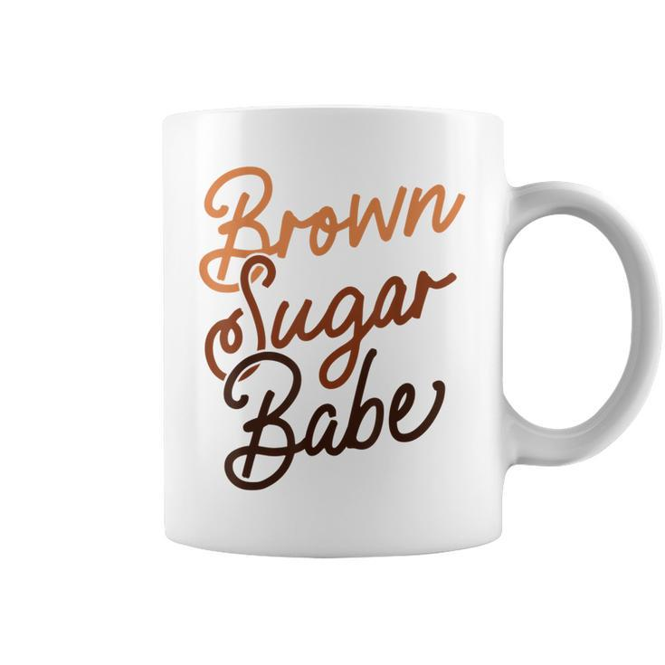 Brown Sugar Babe  Proud Woman Black Melanin Pride  Coffee Mug