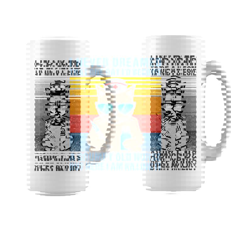 Cat Never Dreamed That One Day Id Become Grumpy Old Nurse  Coffee Mug