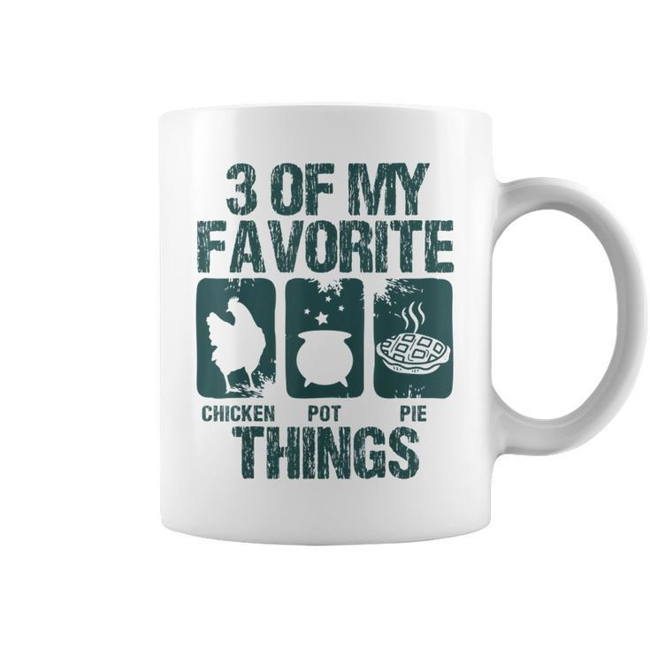 Chicken Pot Pie 3 Of My Favorite Things Farm Animal Lover  V4 Coffee Mug