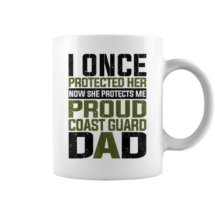 Coast Guard Dad Now She Protects Me Proud Coast Guard Dad  Coffee Mug