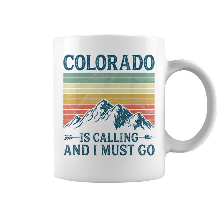 Colorado Is Calling And I Must Go  Coffee Mug