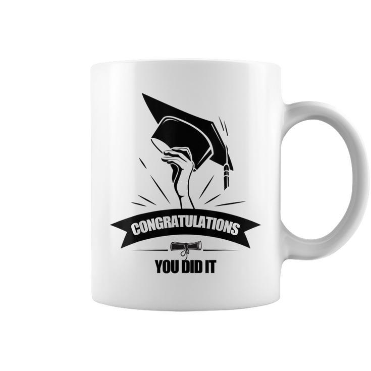 Congratulations You Did It Class Graduate Graduation Family Coffee Mug