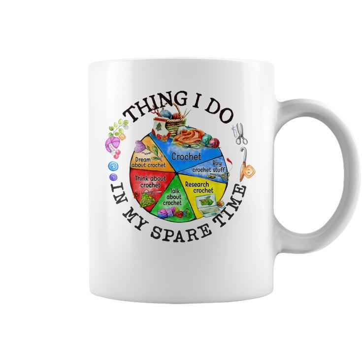 Crochet Things I Do In My Spare Time Funny Crochet Coffee Mug