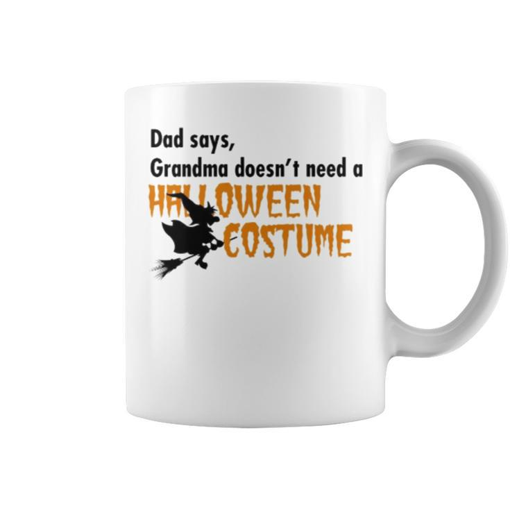 Dad Says Grandma Doesnt Need A Halloween Costume Boys Girls Coffee Mug