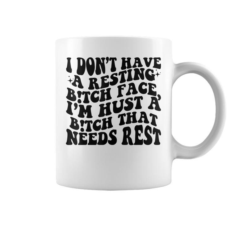 Funny I Dont Have A Resting BTch-Face Sarcastic Mom  Coffee Mug