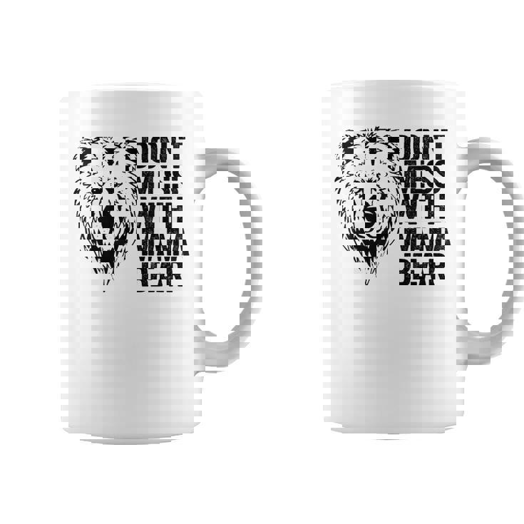 Funny Mama Bear Dont Mess With Mama Bear Mothers Day  Coffee Mug