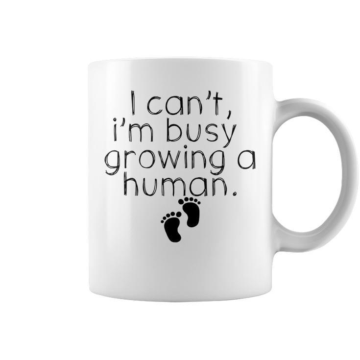 Funny Mama  I Cant Im Busy Growing A Human Pregnancy  Coffee Mug