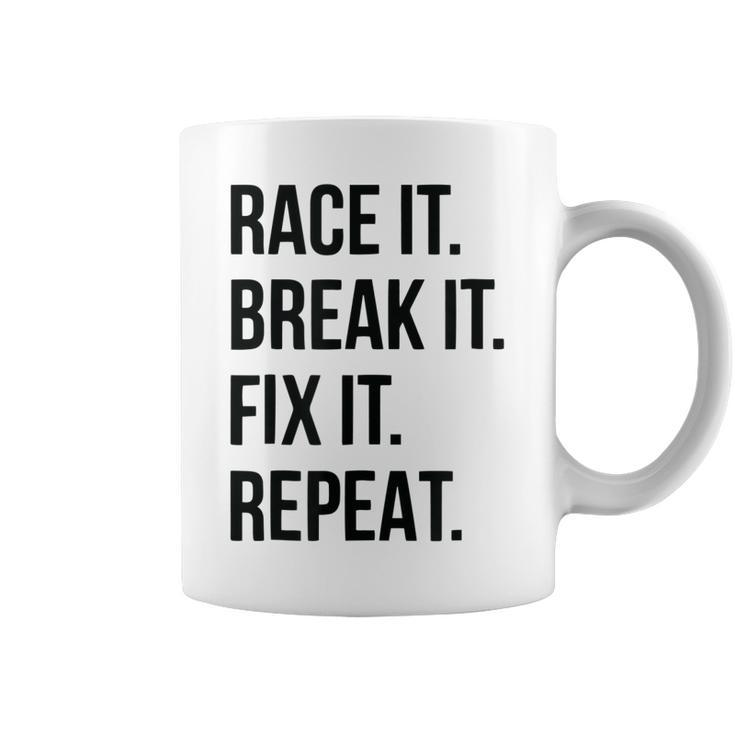 Funny Race It Break It Fix It Repeat Racing Mechanic  Coffee Mug