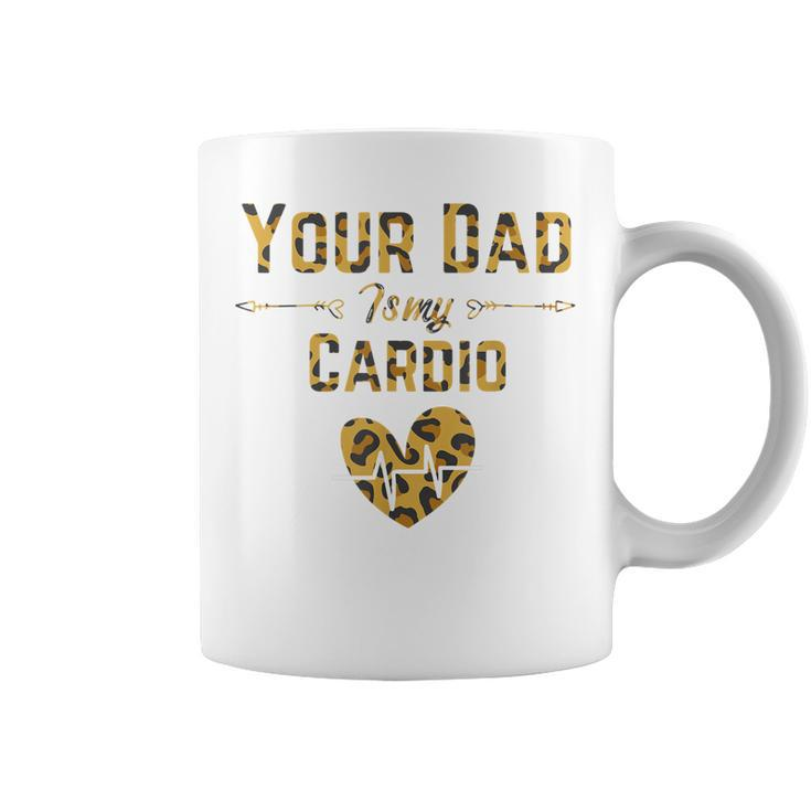 Funny Romantic Saying Your Dad Is My Cardio Leopard Print Coffee Mug