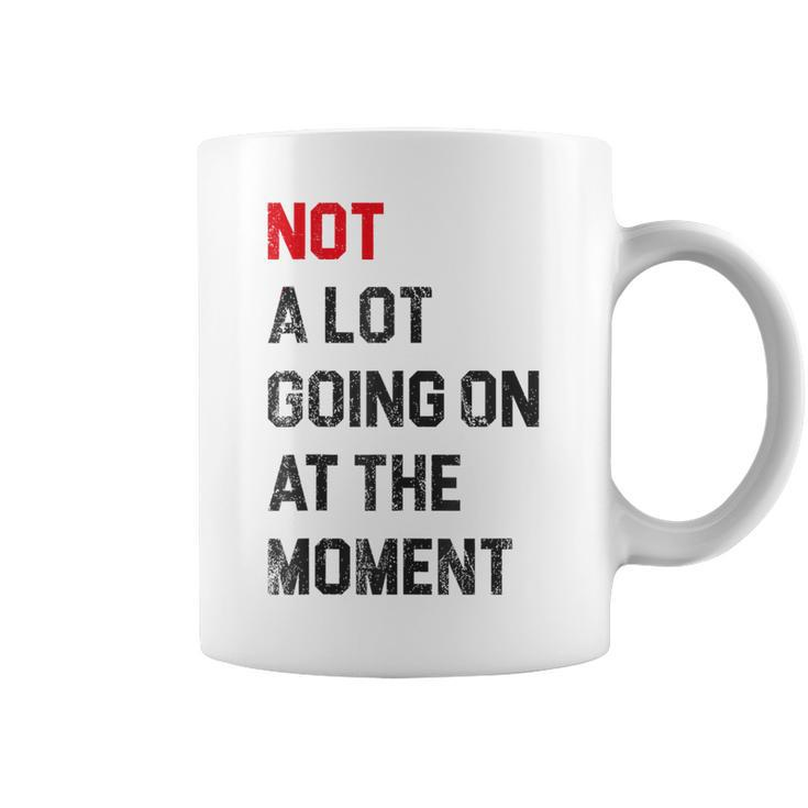 Funny Sarcastic Not A Lot Going On At The Moment Lazy Bored Coffee Mug