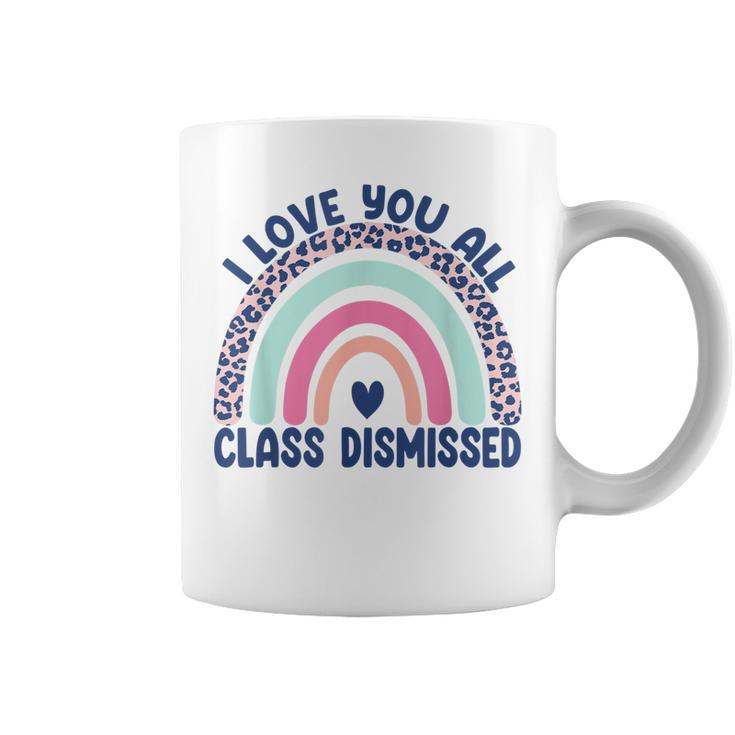 Funny Teacher I Love You All Class Dismissed Leopard Rainbow  Coffee Mug