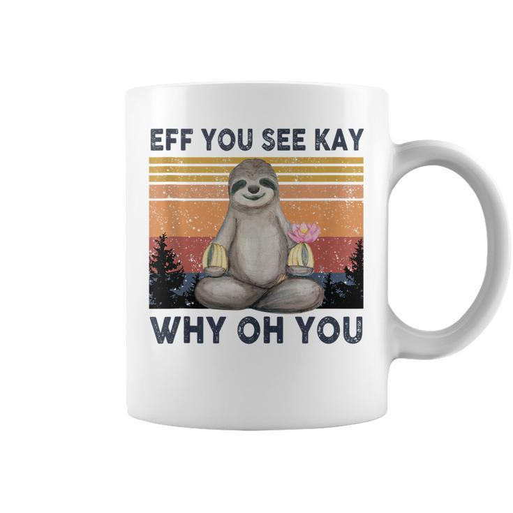 Funny Vintage Sloth Lover Yoga Eff You See Kay Why Oh You  Coffee Mug