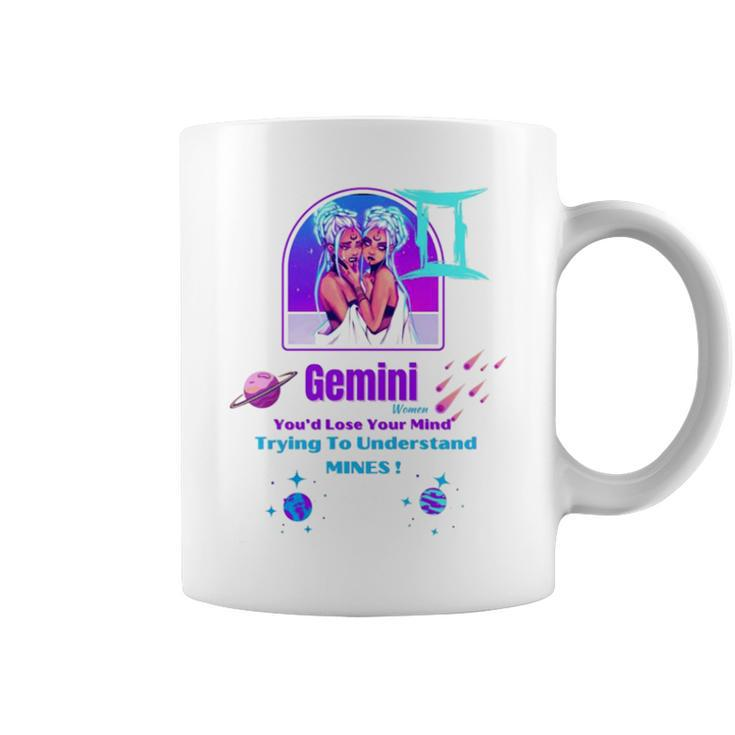 Gemini Women You’D Lose Your Mind Coffee Mug