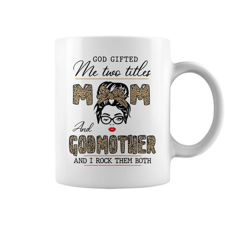 God Gifted Me Two Titles Mom And Godmother Leopard Wink  Gift For Womens Coffee Mug