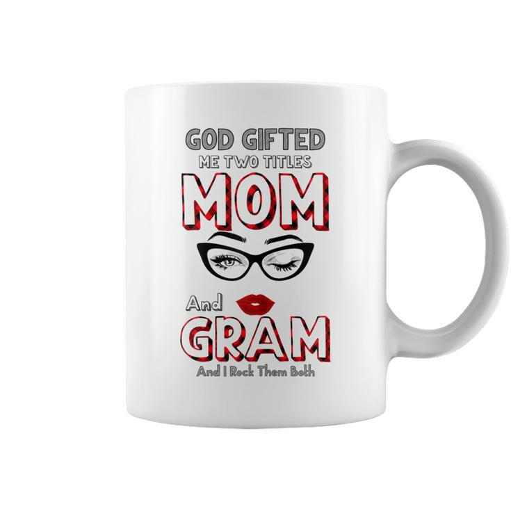 God Gifted Me Two Titles Mom And Gram And I Rock Them Both Gift For Womens Coffee Mug