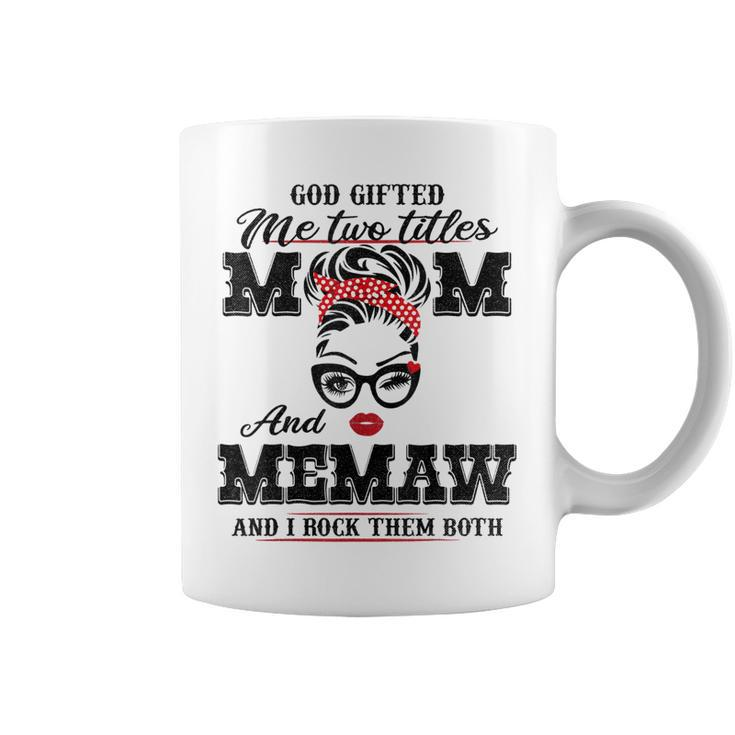God Gifted Me Two Titles Mom And Memaw And I Rock Them Both Coffee Mug