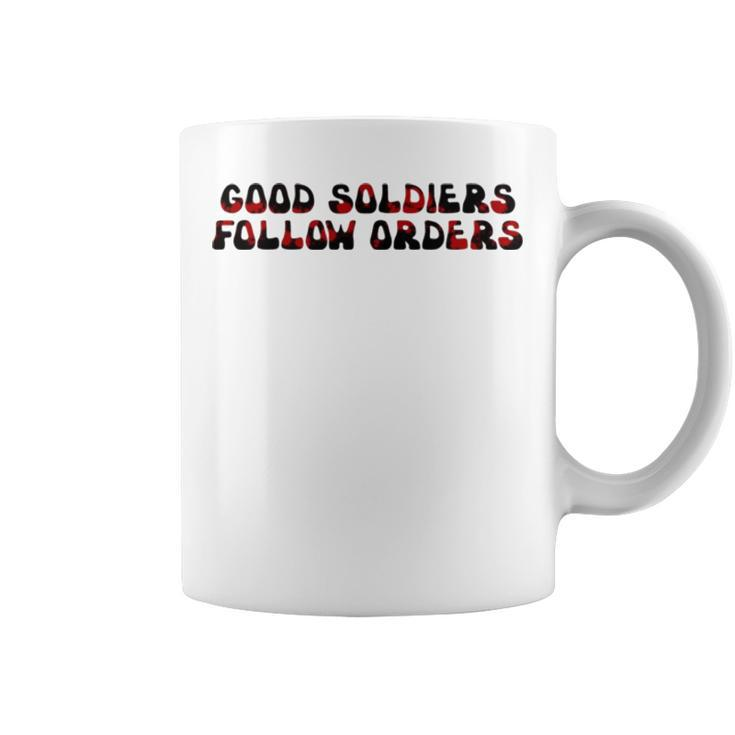 Good Soldiers Follow Orders Bad Batch Quote Coffee Mug
