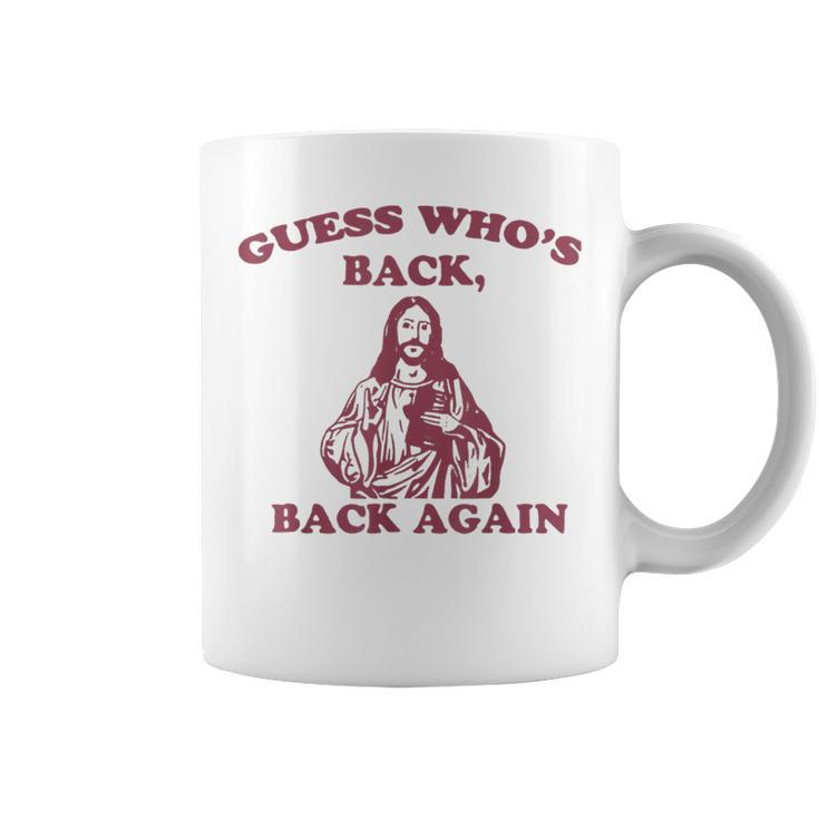 Guess Whos Back Back Again Happy Easter Jesus Christ  Coffee Mug