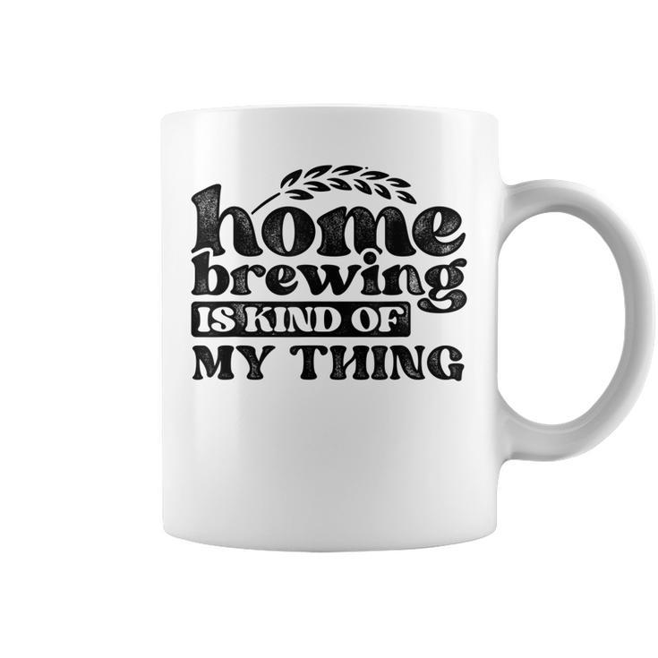 Homebrewing Is My Kind Of Thing Homebrewer Brewery Beer  Coffee Mug