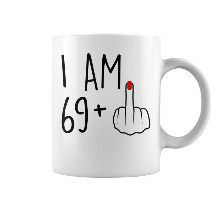 I Am 69 Plus 1 Middle Finger For A 70Th Birthday For Women  Coffee Mug