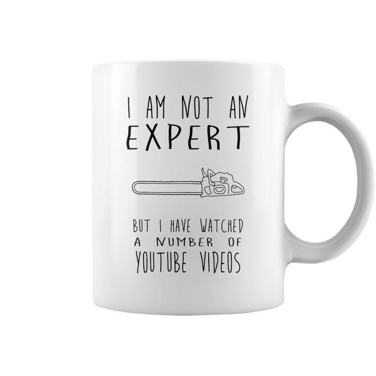 I Am Not An Expert But I Have Watched A Number Of Youtube Videos Shirt Coffee Mug