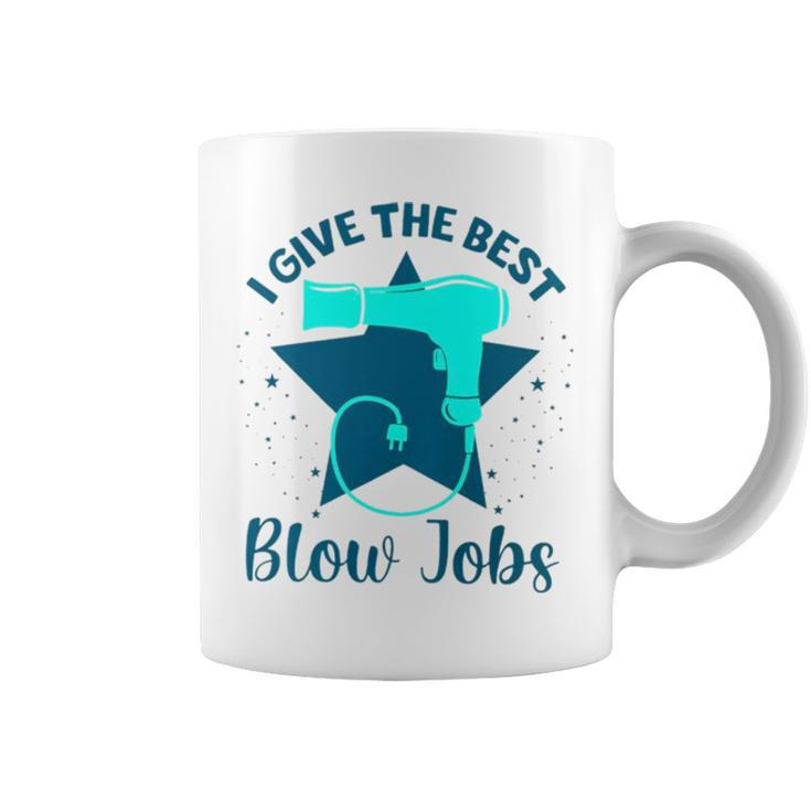 I Give The Best Blow Jobs Coffee Mug