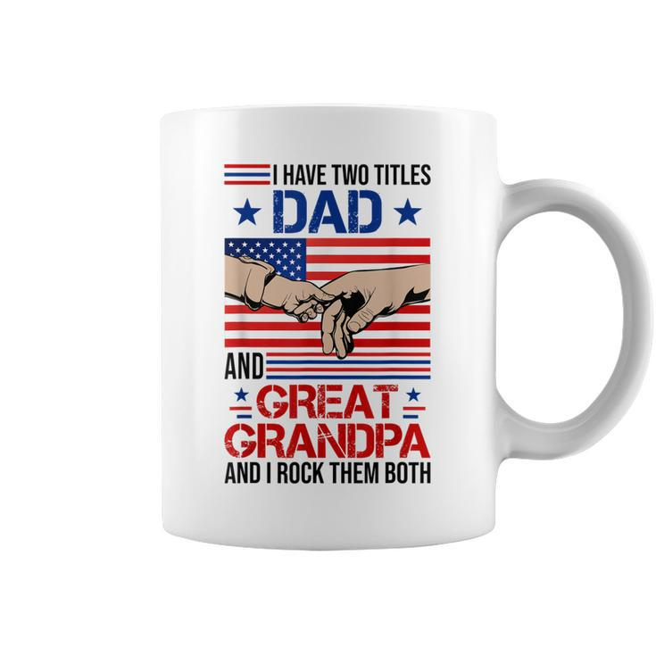 I Have Two Titles Dad And Great Grandpa Men Usa Flag Grandpa  Coffee Mug