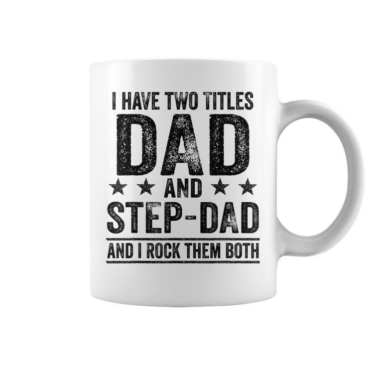 I Have Two Titles Dad And Stepdad Birthday Father Vintage  Coffee Mug