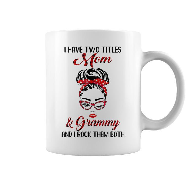 I Have Two Titles Mom And Grammy And I Rock Them Both  Coffee Mug
