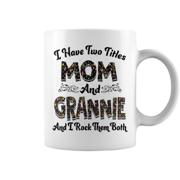 I Have Two Titles Mom And Grannie And I Rock Them Both  V2 Coffee Mug