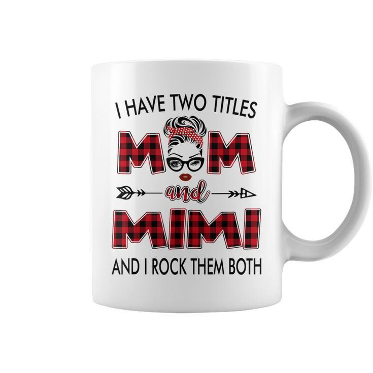 I Have Two Titles Mom And Mimi And I Rock Them Both Plaid Coffee Mug