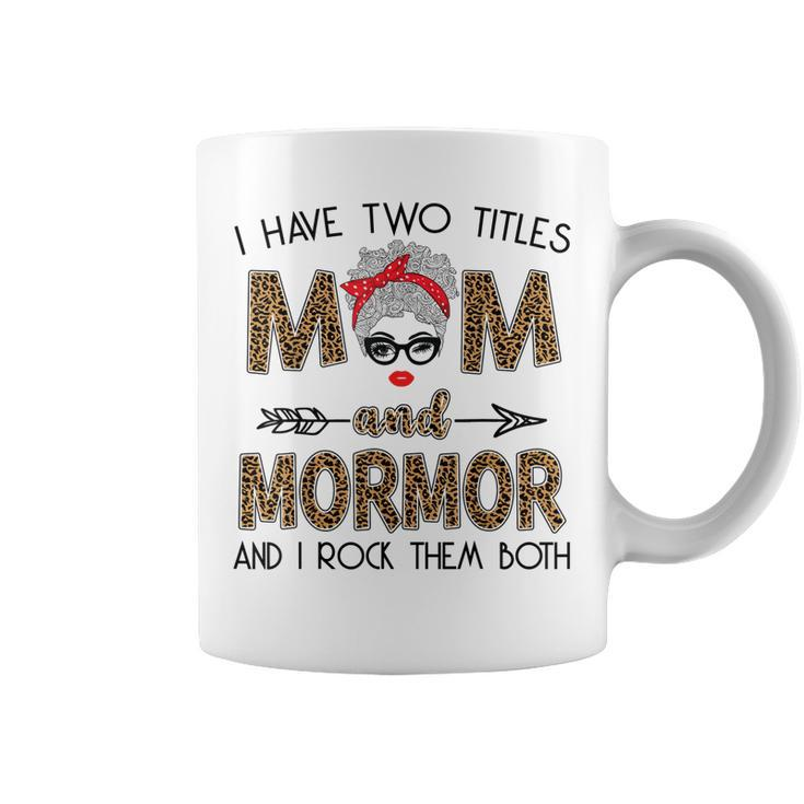 I Have Two Titles Mom And Mormor And I Rock Them Both  Coffee Mug