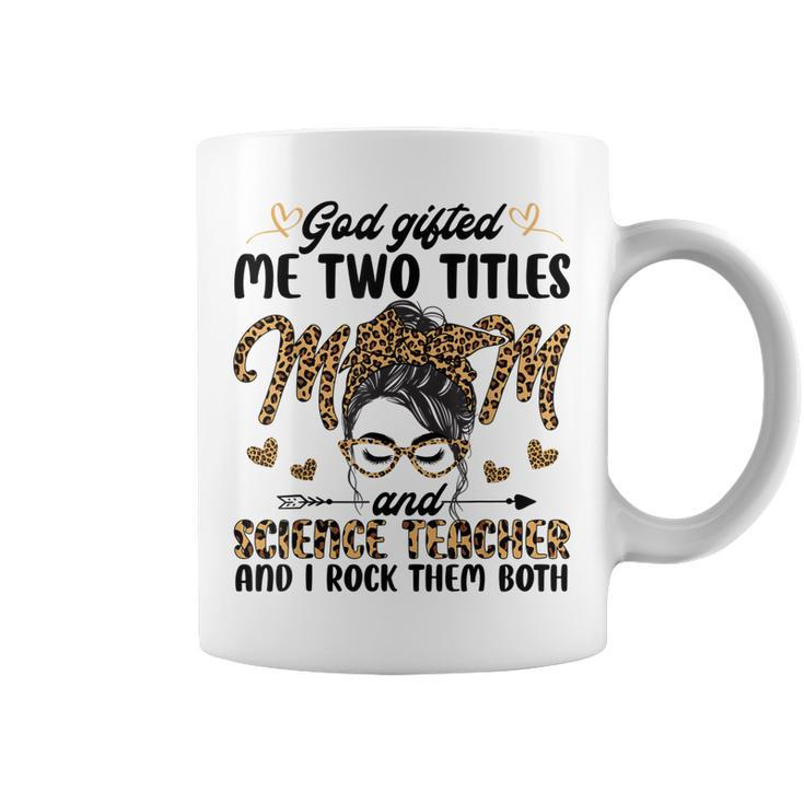 I Have Two Titles Mom Science Teacher Mothers Day Leopard  Coffee Mug