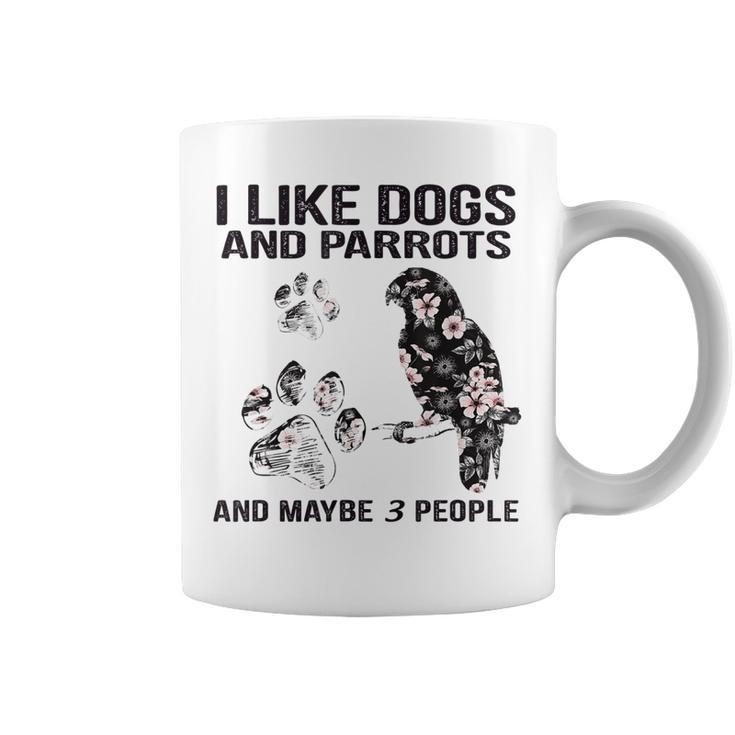 I Like Dogs And Parrots And Maybe 3 PeopleLove Dogs Parrots Coffee Mug