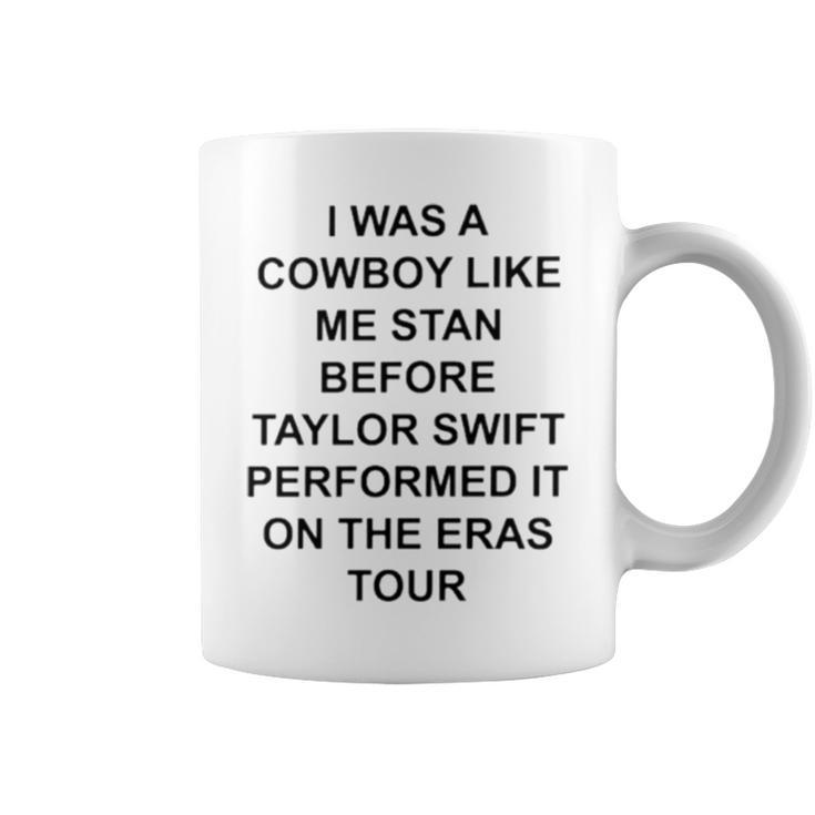 I Was A Cowboy Like Me Stan Before Taylor Coffee Mug
