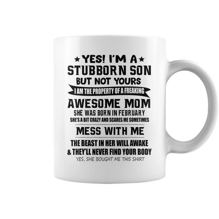 Im A Stubborn Son  Gift From Awesome Mom February  Coffee Mug