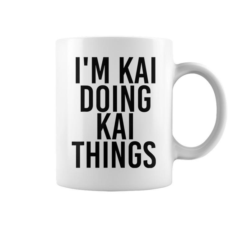 Im Kai Doing Kai Things Name Funny Birthday Gift Idea Coffee Mug